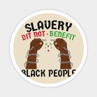 Slavery Did Not Benefit Black People Magnet